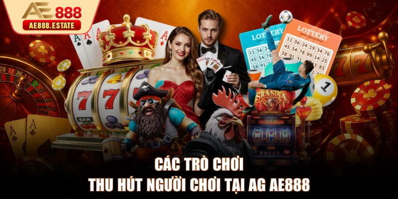 Các trò chơi thu hút người chơi tại AG AE888