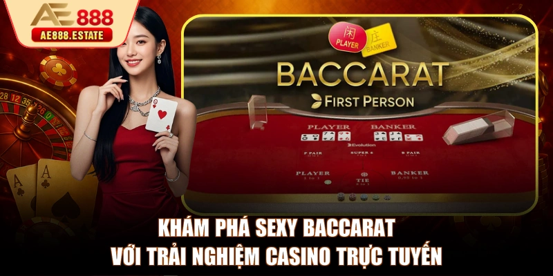 Khám phá Sexy Baccarat với trải nghiệm casino trực tuyến