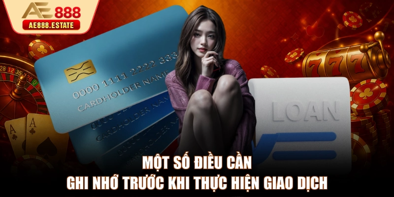 Một số điều cần ghi nhớ trước khi thực hiện giao dịch