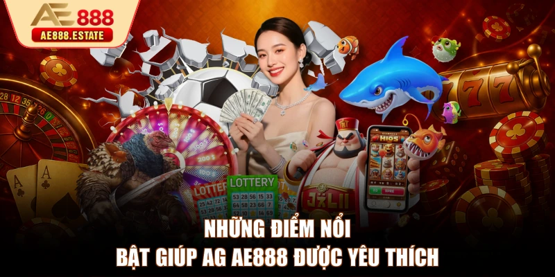 Những điểm nổi bật giúp AG AE888 được yêu thích