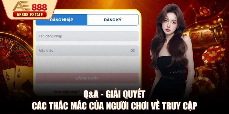 Q&A - Giải quyết các thắc mắc của người chơi về truy cập