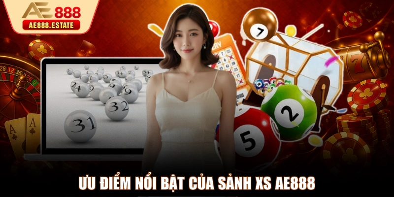 Ưu điểm nổi bật của sảnh XS AE888